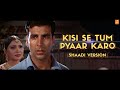 Kisi Se Tum Pyar Karo Shaadi Version Andaaz Akshay Kumar Lara Dutta