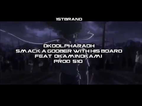 DKOOLPHARAOH - SMACK A GOOBER WITH HIS BOARD (FEAT. OKAMINOKAMI) [AMV]