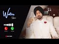 Water Song Ringtone Diljit Dosanjh New Panjabi Song Ringtone Download