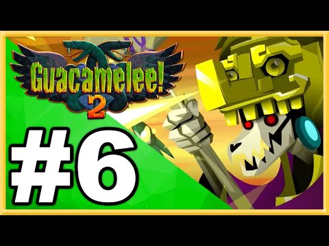 Guacamelee! 2 WALKTHROUGH PLAYTHROUGH LET'S PLAY GAMEPLAY - Part 6