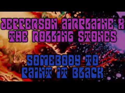 Jefferson Airplane / The Rolling Stones - Somebody To Love / Paint It Black (Mashup)