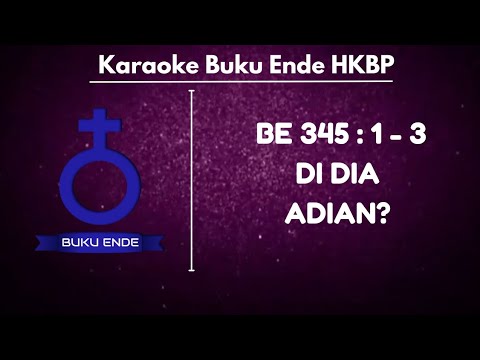 BUKU ENDE | BE HKBP 345 : 1 - 3 " DI DIA ADIAN ? " ( KARAOKE + LIRIK )