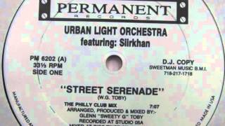 Urban Light Orchestra feat. Siirkhan - Street Serenade (The Philly Club Mix)