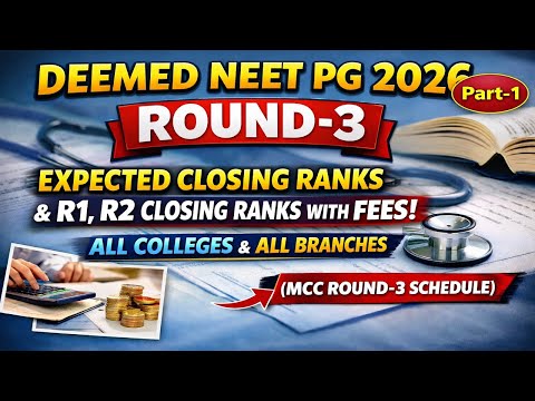 Deemed NEET PG 2026 Round-3 Expected Closing Ranks & R1,R2 Closing Ranks with Fees MCC R3 Schedule