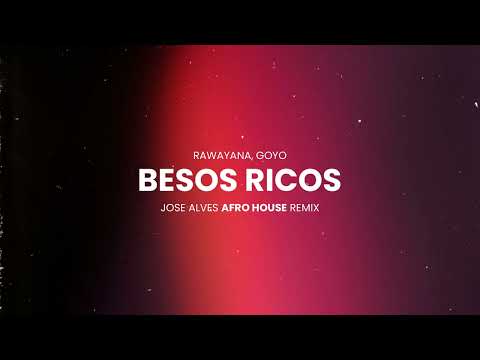 Rawayana, Goyo - Besos Ricos (Jose Alves Afro Remix) #AfroHouse #Rawayana