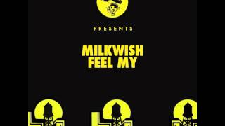 Milkwish - Feel My