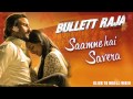 Saamne Hai Savera Full Song Audio Bullett Raja Saif Ali Khan Sonakshi Sinha
