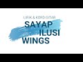 SAYAP ILUSI - WINGS ( LIRIK & KORD GITAR )