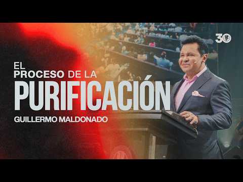 El Proceso de la Purificación | Guillermo Maldonado | Sermón del Domingo