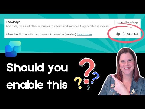 Maximize Copilot Studio: Enable or Disable General Knowledge? Maximize Copilot Studio: Enable or Disable General Knowledge?