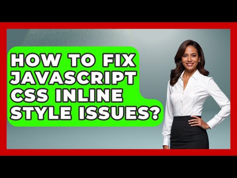 How To Fix Javascript Css Inline Style Issues Javascript Toolkit