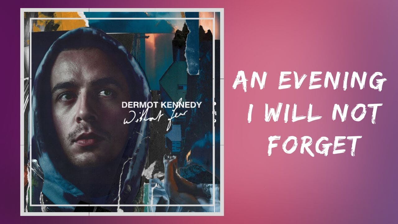Watch video Dermot Kennedy - An Evening I Will Not Forget (Lyrics) Now Dermot Kennedy - An Evening I Will Not Forget (Lyrics)
