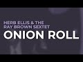 Herb Ellis & The Ray Brown Sextet - Onion Roll (Official Audio)