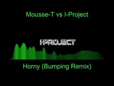 Mousse-T vs I-Project - Horny (Bumping Remix)