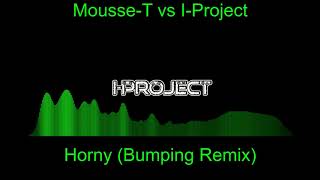 Mousse-T vs I-Project - Horny (Bumping Remix)