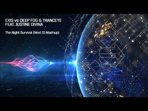 Exis vs Deep Fog & TrancEye feat. Justine Divina - The Night Survival (Next DJ Mashup)