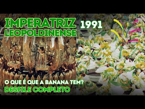 IMPERATRIZ 1991 | O QUE É QUE A BANANA TEM? | DESFILE COMPLETO | CARNAVAL