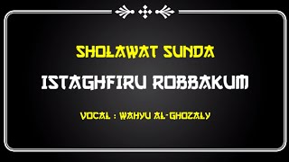 Download lagu ISTAGHFIRU ROBBAKUM (Wahyu AL-Ghozaly) Sholawat Sunda mp3