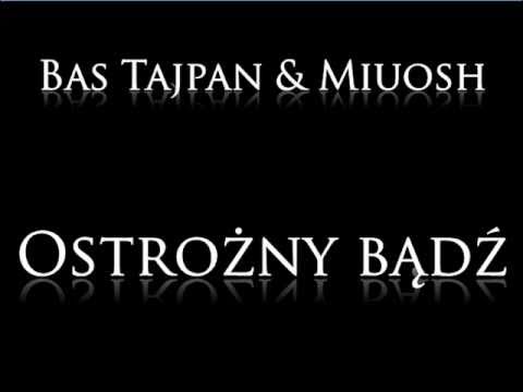 Bas Tajpan & Miuosh - Ostrożny bądź - tekst