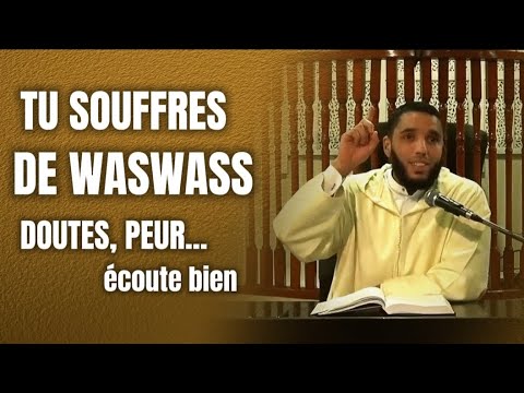 Tu souffres de WASWASS, doutes, peur... écoute bien [ Rachid Eljay ]