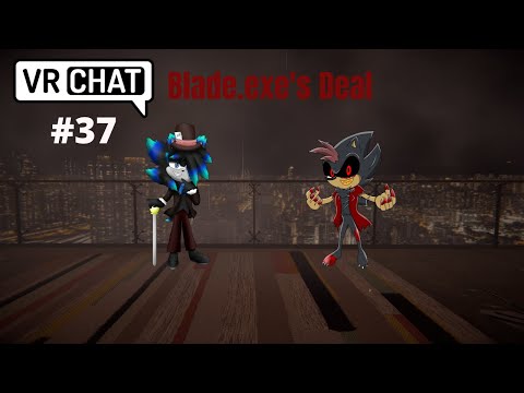 Blade.exe's Deal (VRChat #37) “Blade.exe Arc Episode 10”