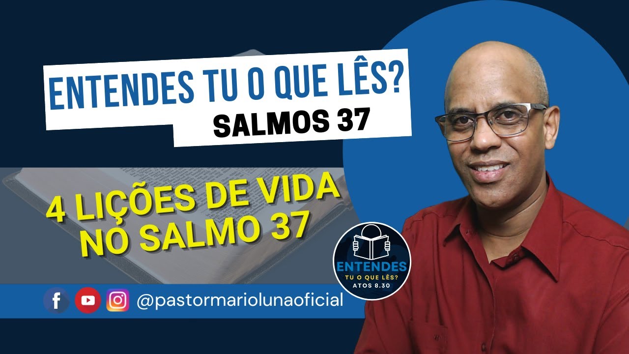 4 Lições de Vida no Salmo 37 - Entendes Tu o que Lês?
