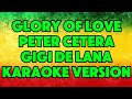 Glory Of Love Peter Cetera Gigi De Lana Karaoke Version