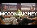 Conversation with Matthew McConaughey