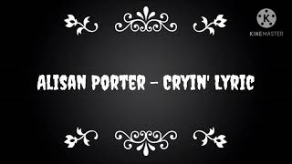 Alisan Porter - Cryin&#39; (Lyrics)