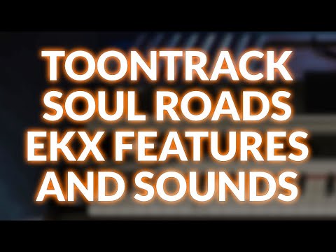 Toontrack Soul Roads EKX Features And Sounds