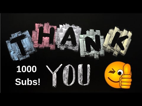 1000 Subscribers! Thank You & Going Forward!