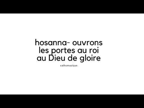 download lagu mp3 mp4 Hosanna Ouvrons Les Portes, download lagu Hosanna Ouvrons Les Portes gratis, unduh video klip Hosanna Ouvrons Les Portes
