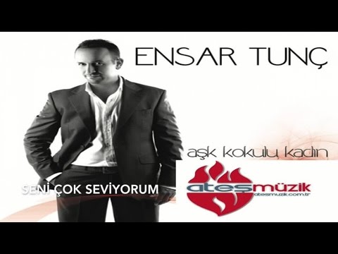 Ensar Tunç - Çok Seviyorum