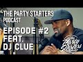The Party Starters Podcast Episode #2 feat. DJ Clue