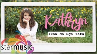 Ikaw Na Nga Yata - Kathryn Bernardo (Lyrics)