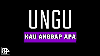 Download lagu UNGU - KAU ANGGAP APA (LIRIK VIDEO) mp3