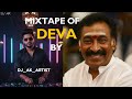 DEVA MIXTAPE MIXTAPE OF DEVA MELODY MIXTAPE Tamil Mixtape