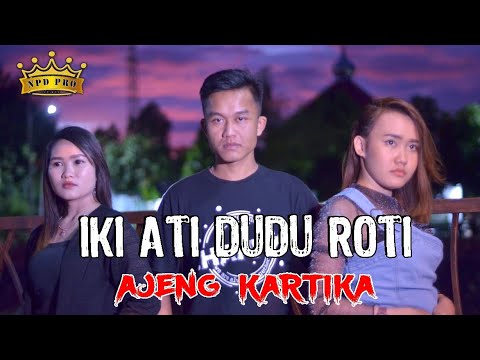 Ajeng Kartika - Iki Ati Dudu Roti ( Official Music Video )