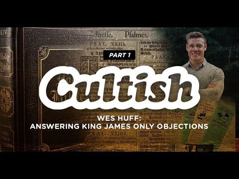 Part 1: Answering King James Only w/ @WesHuff | Cultish