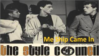 The Style Council  -  Me Ship Came In
