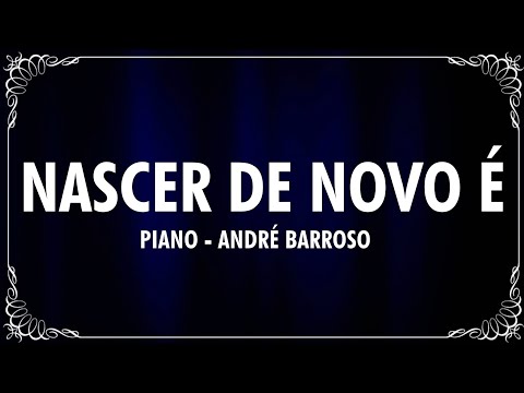 ANDRÉ BARROSO - NASCER DE NOVO É