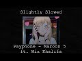 Payphone Maroon 5 Ft Wiz Khalifa Slightly Slowed