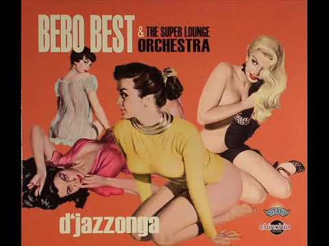 Bebo Best and the Super Lounge Orchestra "Come as you are"