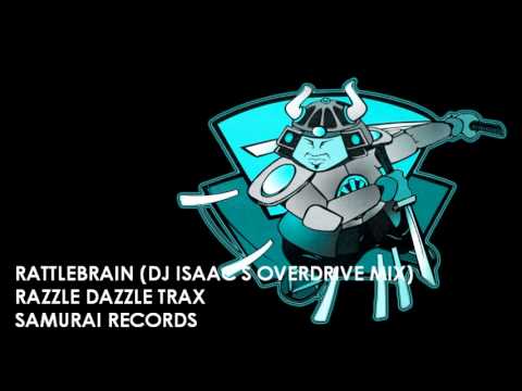 Rattlebrain (DJ Isaac's Overdrive Mix) - Razzle Dazzle Trax