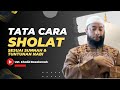 PRAKTEK SHOLAT SESUAI SUNNAH Ust Khalid Basalamah