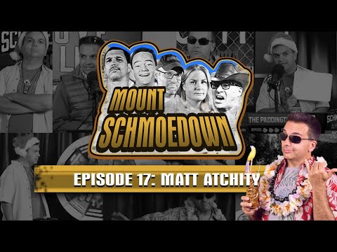 Mount Schmoedown Episode 17   Matt Atchity