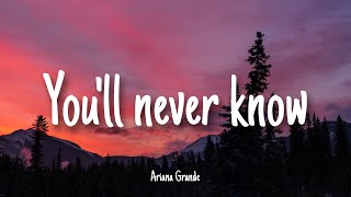 You&#39;ll Never Know - Ariana Grande | Lyrics