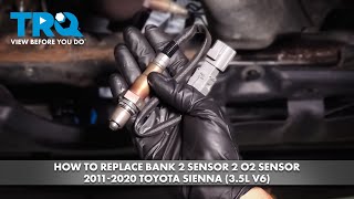 How to Replace Bank 2 Sensor 2 O2 Sensor 2011-2020 Toyota Sienna (3.5L V6)