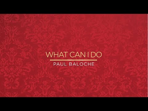 Paul Baloche - What Can I Do (Official Lyric Video)
