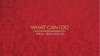 Paul Baloche - What Can I Do (Official Lyric Video)